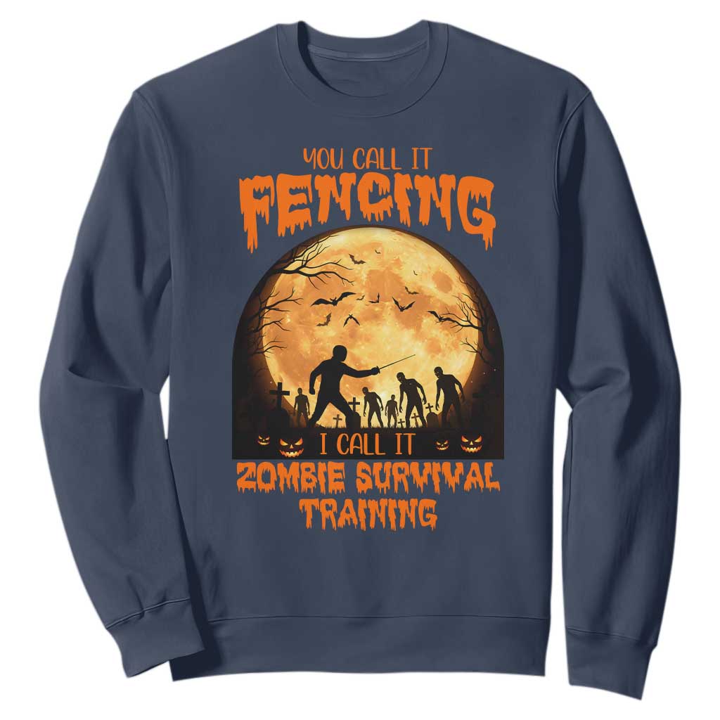 Funny Fencing Halloween Sweatshirt You Call It Fencing Zombie Survival TS14 Navy Print Your Wear