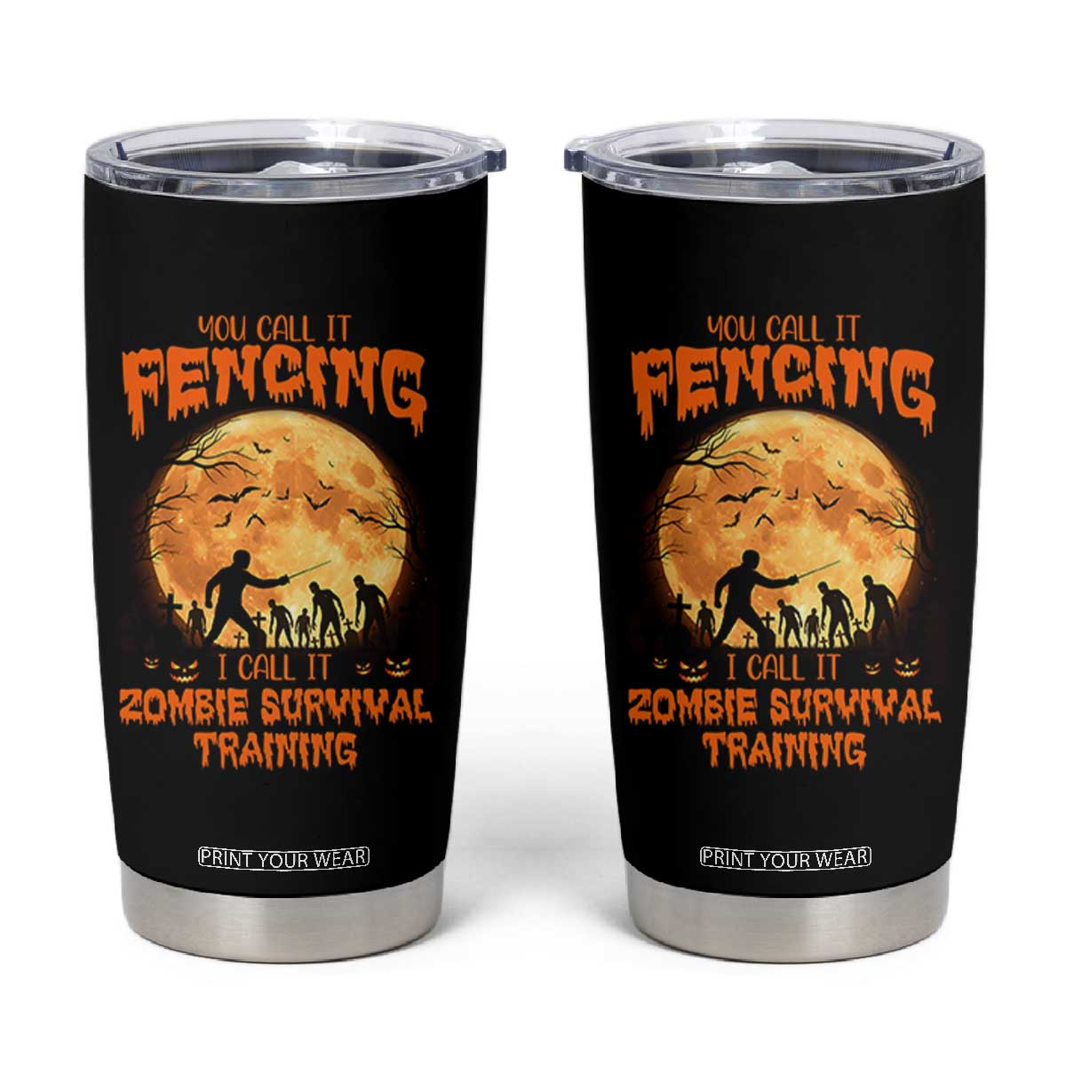Funny Fencing Halloween Tumbler Cup You Call It Fencing Zombie Survival TS14 Black Print Your Wear