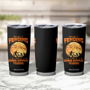 Funny Fencing Halloween Tumbler Cup You Call It Fencing Zombie Survival TS14 Print Your Wear