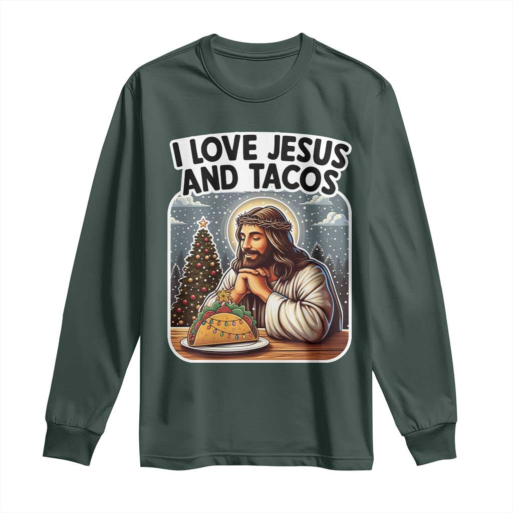 Funny Jesus Christian Christmas Long Sleeve Shirt I Love Jesus And Tacos TS14 Dark Forest Green Print Your Wear