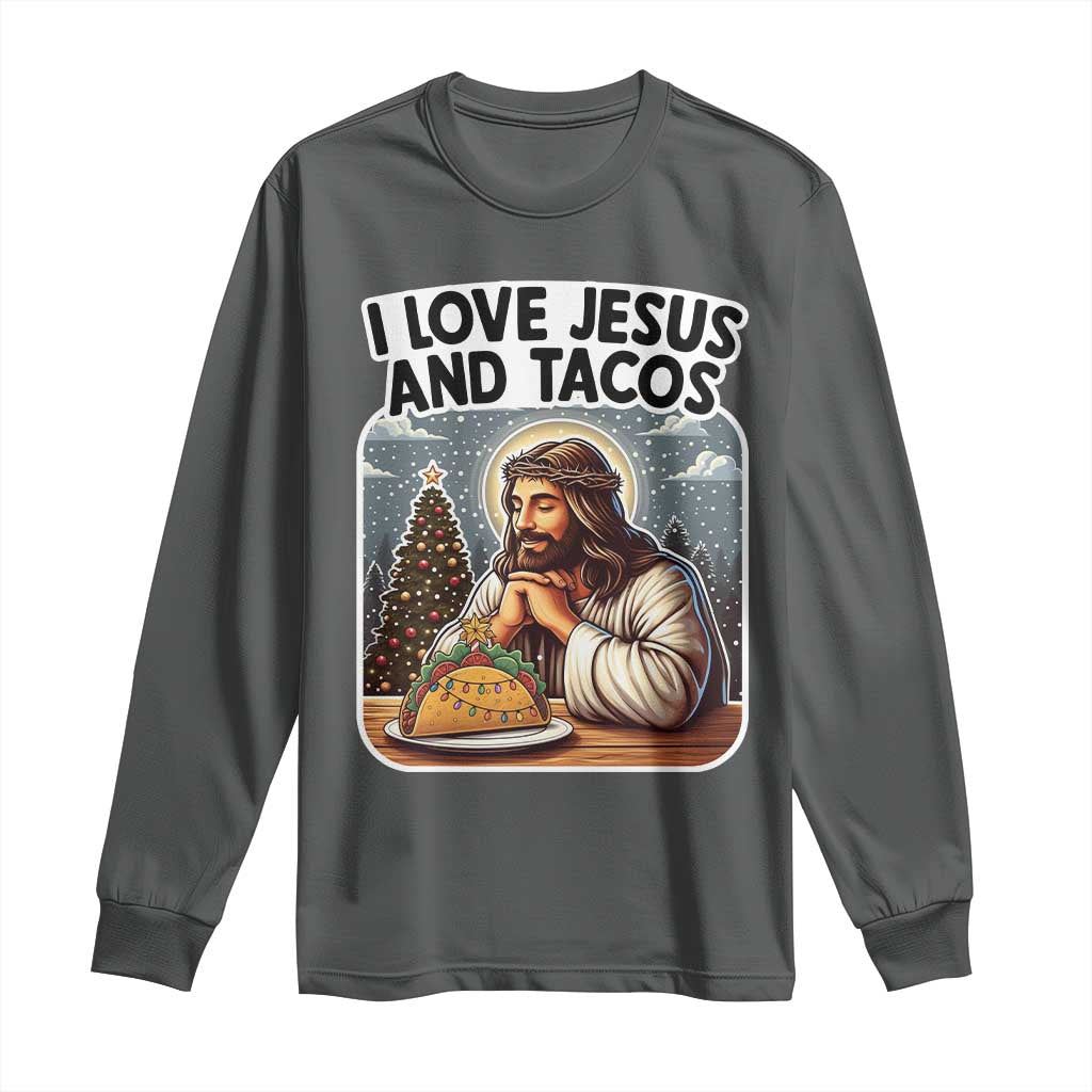 Funny Jesus Christian Christmas Long Sleeve Shirt I Love Jesus And Tacos TS14 Dark Heather Print Your Wear