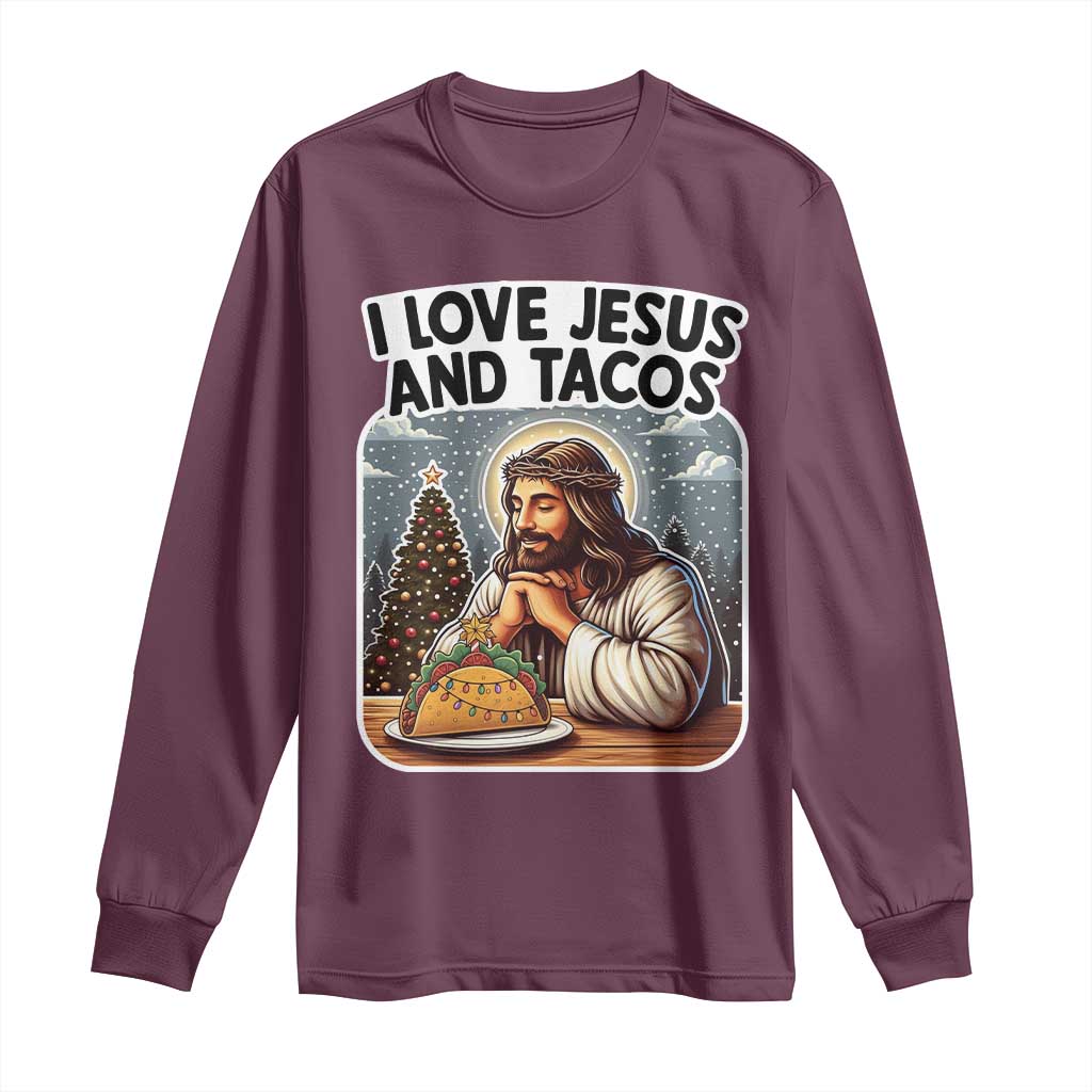 Funny Jesus Christian Christmas Long Sleeve Shirt I Love Jesus And Tacos TS14 Maroon Print Your Wear