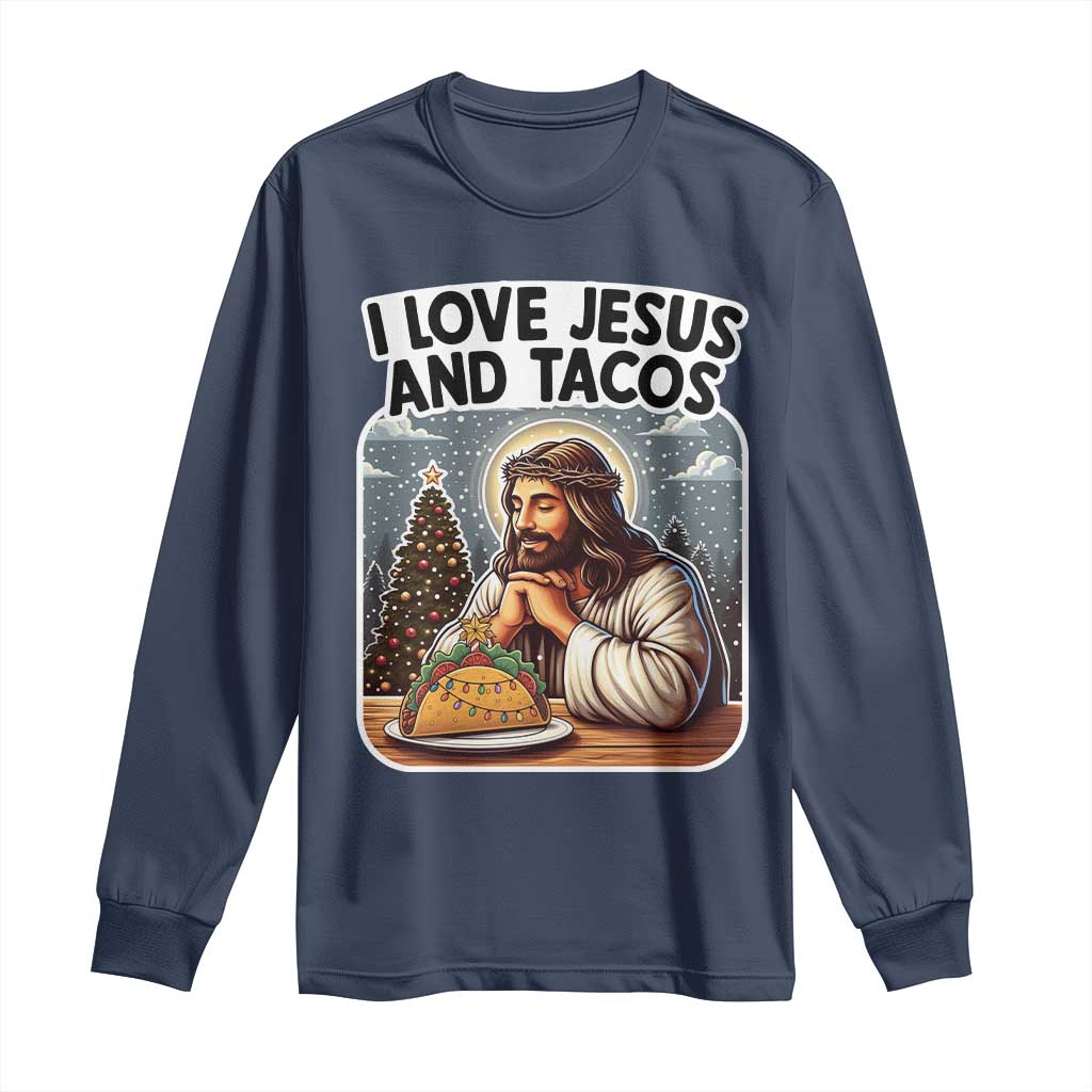 Funny Jesus Christian Christmas Long Sleeve Shirt I Love Jesus And Tacos TS14 Navy Print Your Wear