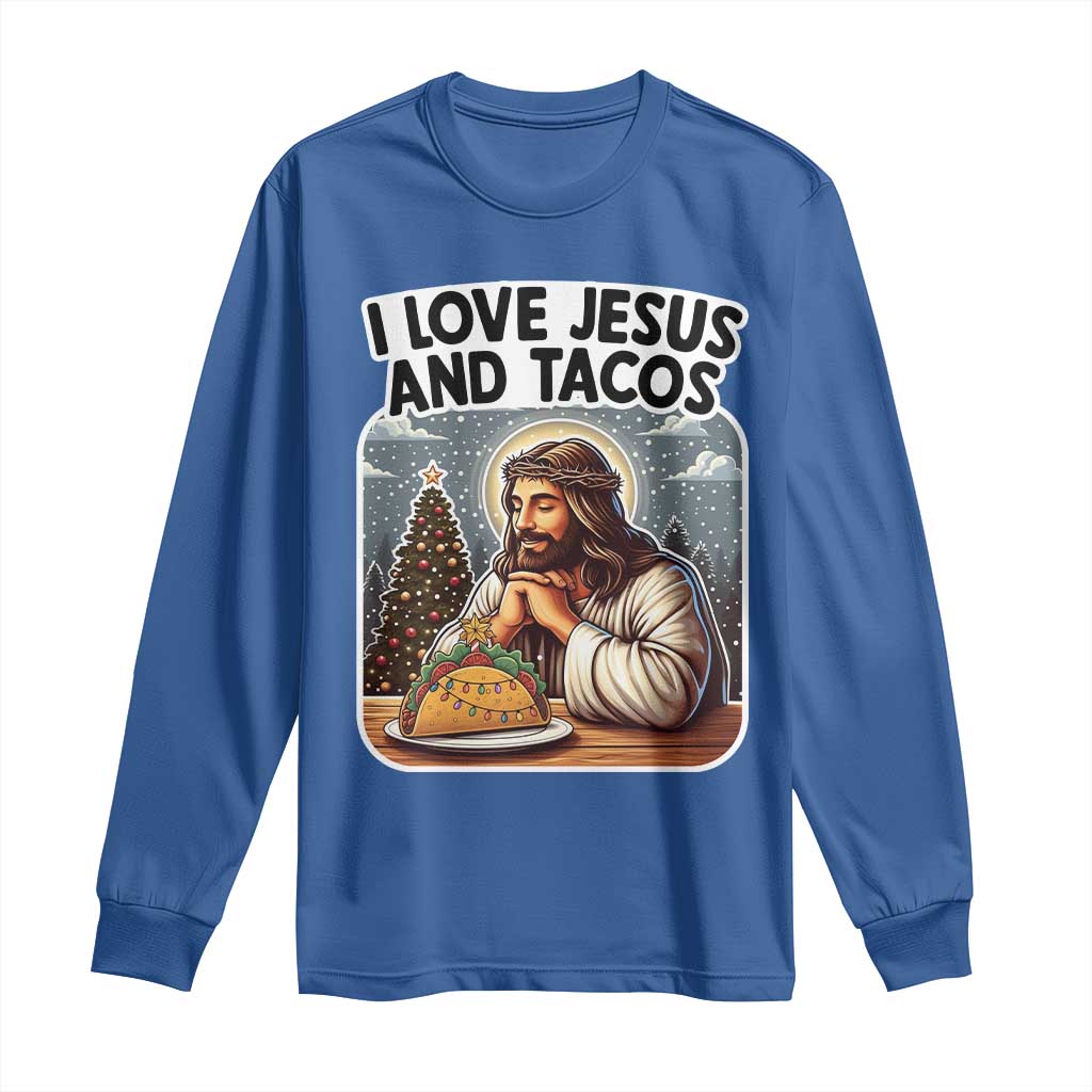 Funny Jesus Christian Christmas Long Sleeve Shirt I Love Jesus And Tacos TS14 Royal Blue Print Your Wear