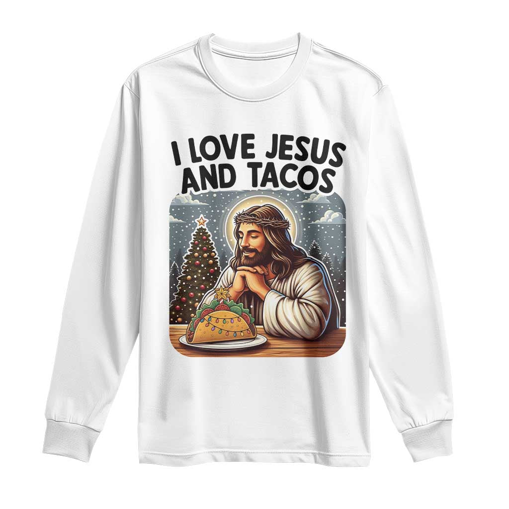 Funny Jesus Christian Christmas Long Sleeve Shirt I Love Jesus And Tacos TS14 White Print Your Wear
