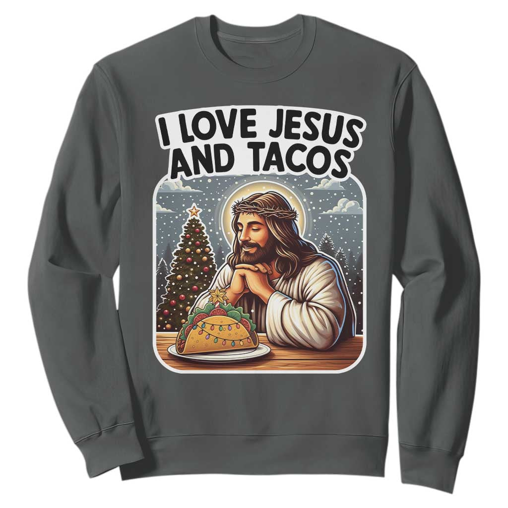 Funny Jesus Christian Christmas Sweatshirt I Love Jesus And Tacos TS14 Dark Heather Print Your Wear