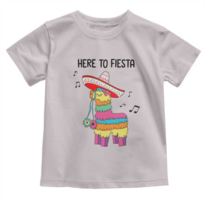 Funny Pinata Mexican Toddler T Shirt Here To Fiesta TS14 Ice Gray Print Your Wear