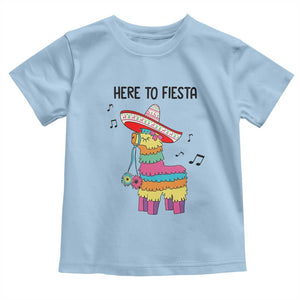 Funny Pinata Mexican Toddler T Shirt Here To Fiesta TS14 Light Blue Print Your Wear