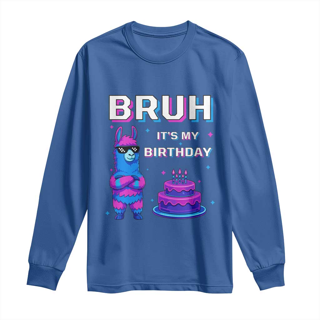 Funny Pinata Mexican Long Sleeve Shirt Bruh It Is My Birthday TS14 Royal Blue Print Your Wear