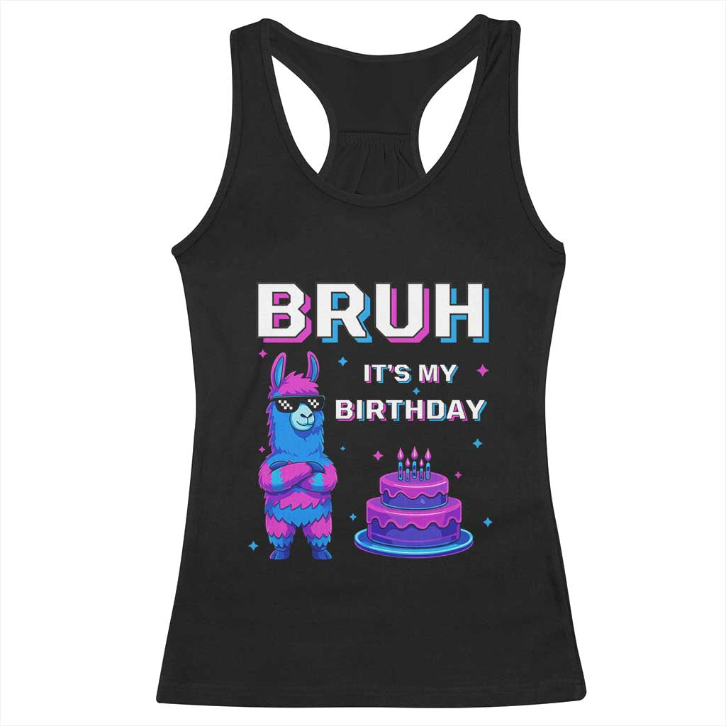 Funny Pinata Mexican Racerback Tank Top Bruh It Is My Birthday TS14 Black Print Your Wear
