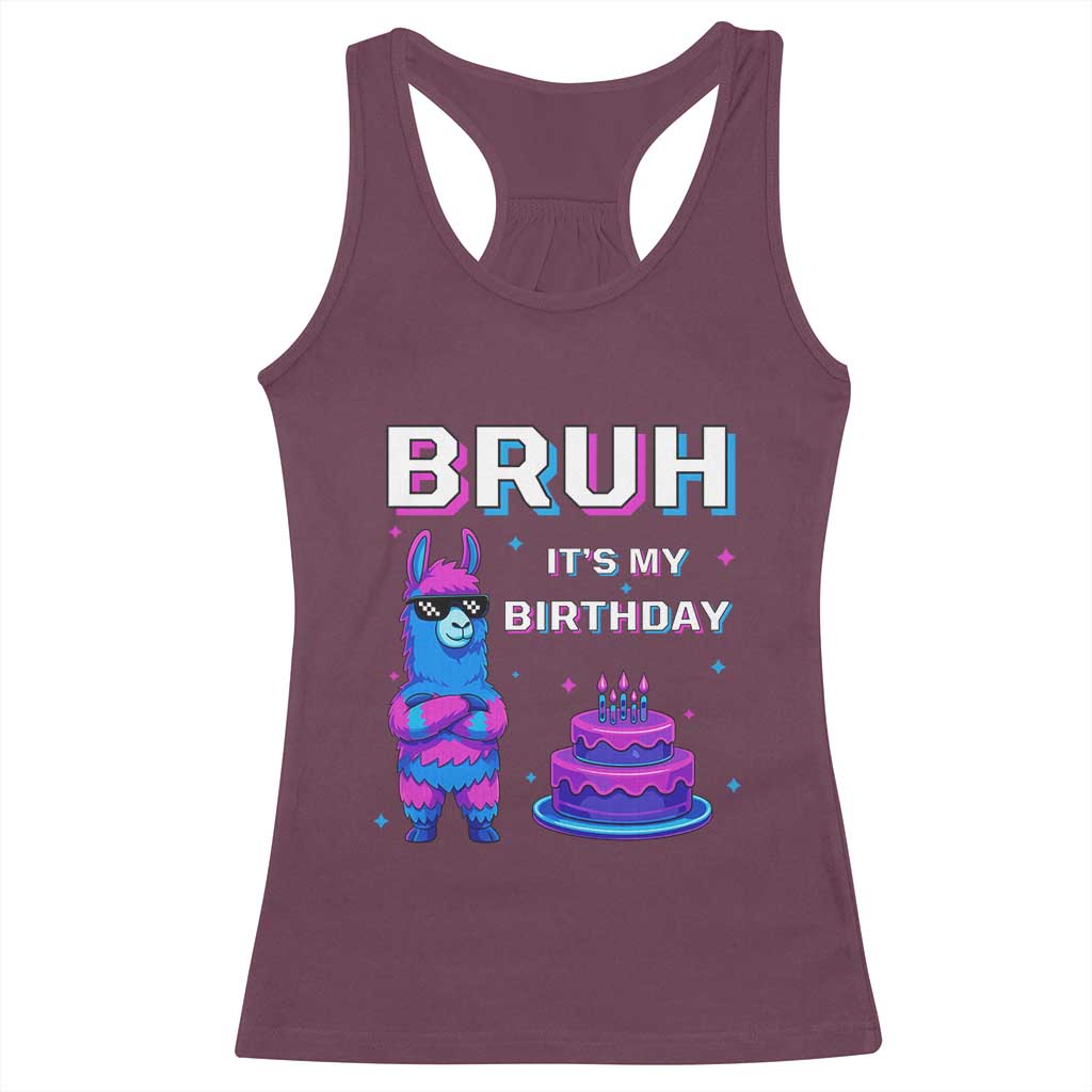 Funny Pinata Mexican Racerback Tank Top Bruh It Is My Birthday TS14 Maroon Print Your Wear