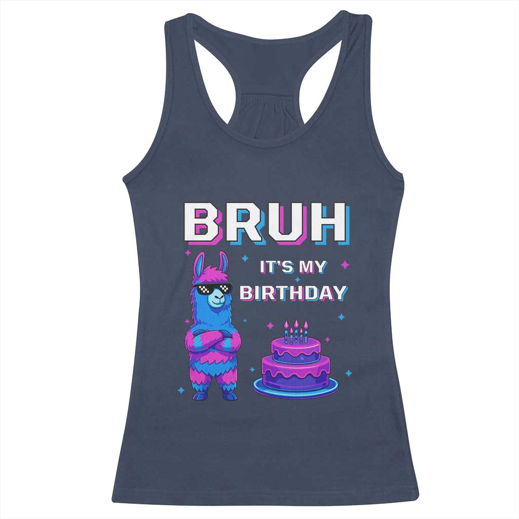 Funny Pinata Mexican Racerback Tank Top Bruh It Is My Birthday TS14 Navy Print Your Wear