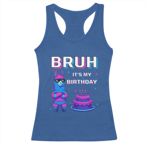 Funny Pinata Mexican Racerback Tank Top Bruh It Is My Birthday TS14 Royal Blue Print Your Wear