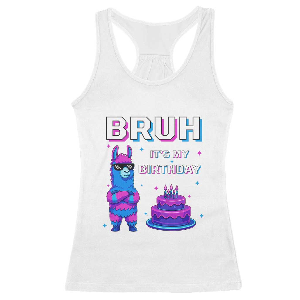 Funny Pinata Mexican Racerback Tank Top Bruh It Is My Birthday TS14 White Print Your Wear