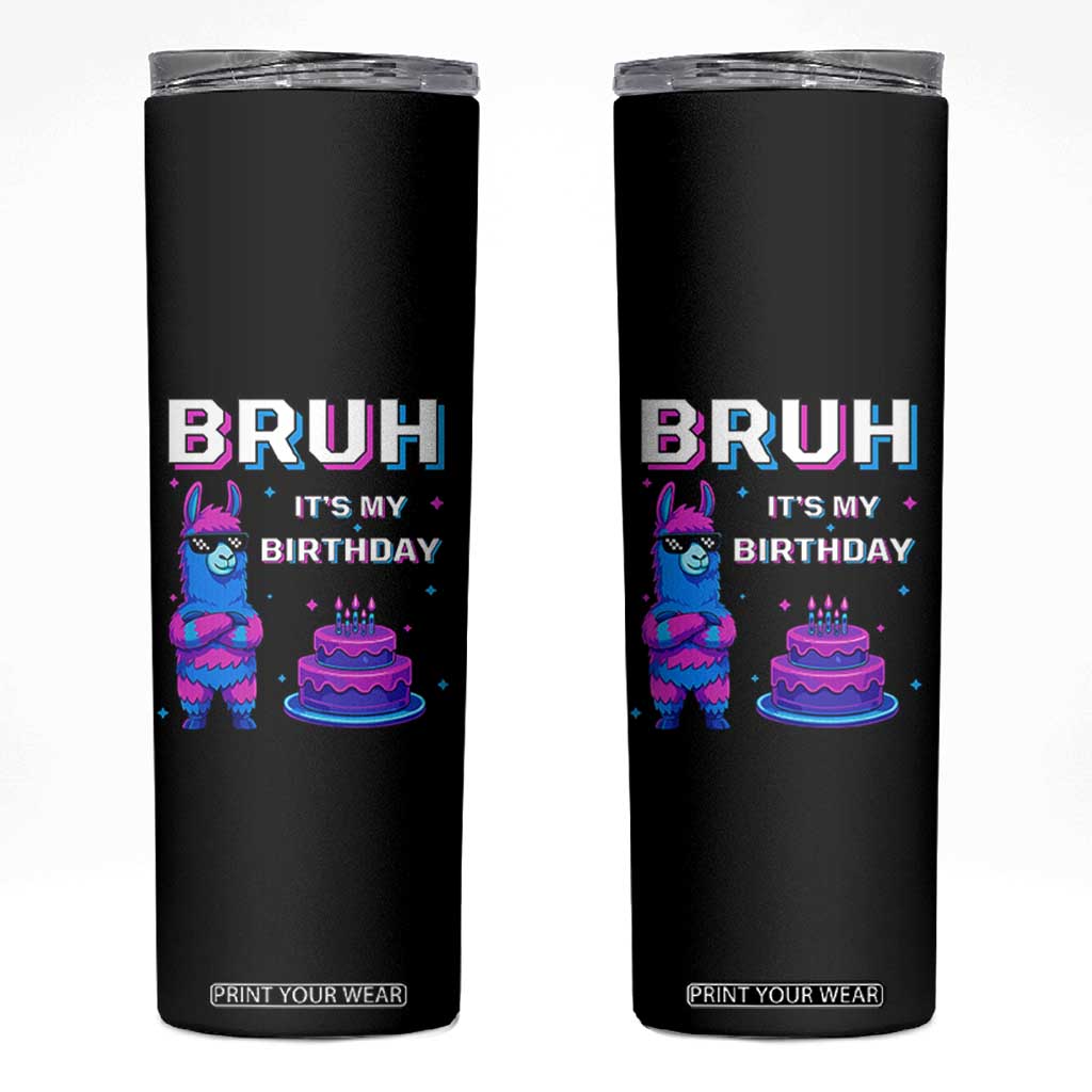 Funny Pinata Mexican Skinny Tumbler Bruh It Is My Birthday TS14 Black Print Your Wear