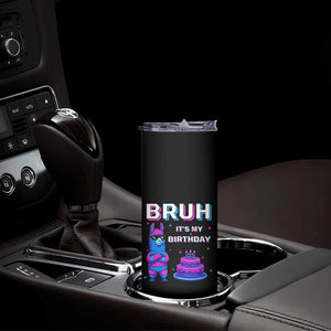 Funny Pinata Mexican Skinny Tumbler Bruh It Is My Birthday TS14 Print Your Wear
