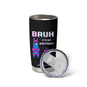 Funny Pinata Mexican Tumbler Cup Bruh It Is My Birthday TS14 Print Your Wear