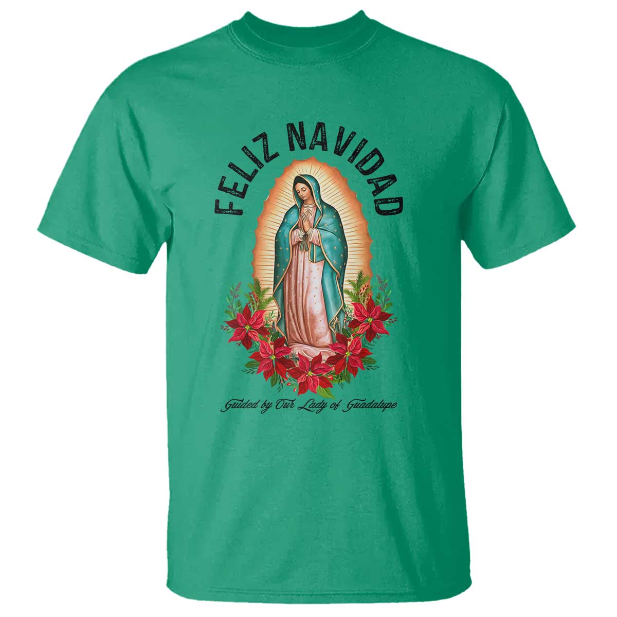 Virgin Mary Feliz Navidad T Shirt Our Lady Virgen De Guadalupe TS14 Irish Green Print Your Wear