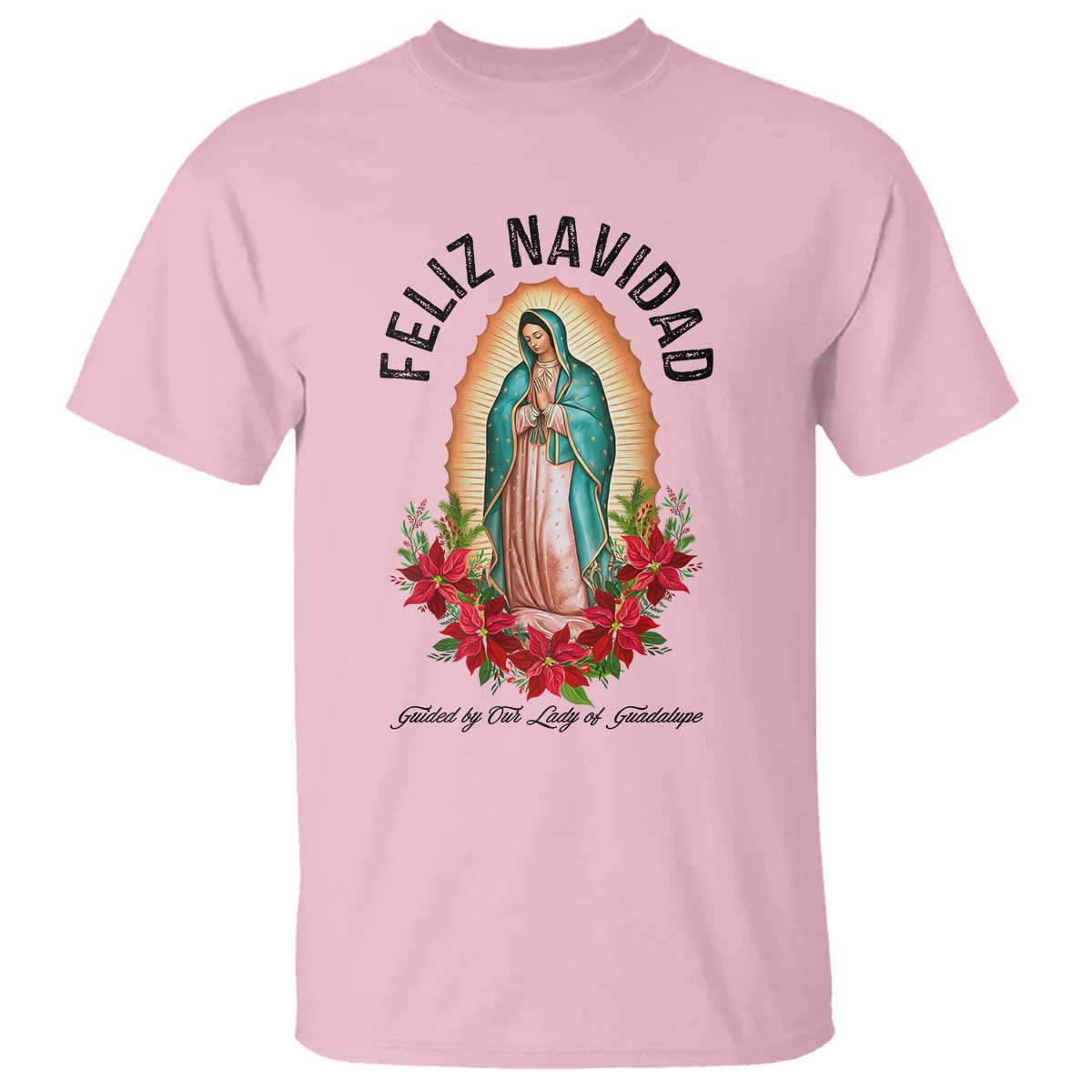 Virgin Mary Feliz Navidad T Shirt Our Lady Virgen De Guadalupe TS14 Light Pink Print Your Wear