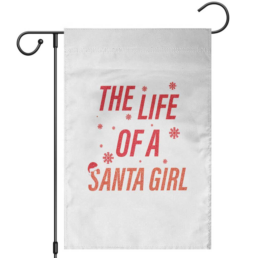 The Life Of A Santa Girl Garden Flag Funny Christmas TS14 White Print Your Wear