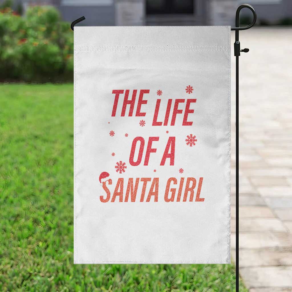 The Life Of A Santa Girl Garden Flag Funny Christmas TS14 Print Your Wear