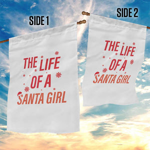 The Life Of A Santa Girl Garden Flag Funny Christmas TS14 Print Your Wear
