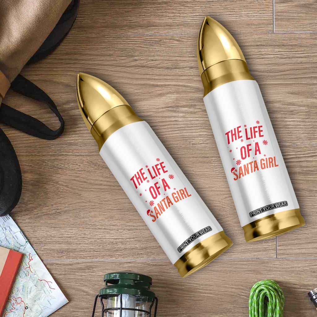 The Life Of A Santa Girl Bullet Tumbler Funny Christmas TS14 Print Your Wear