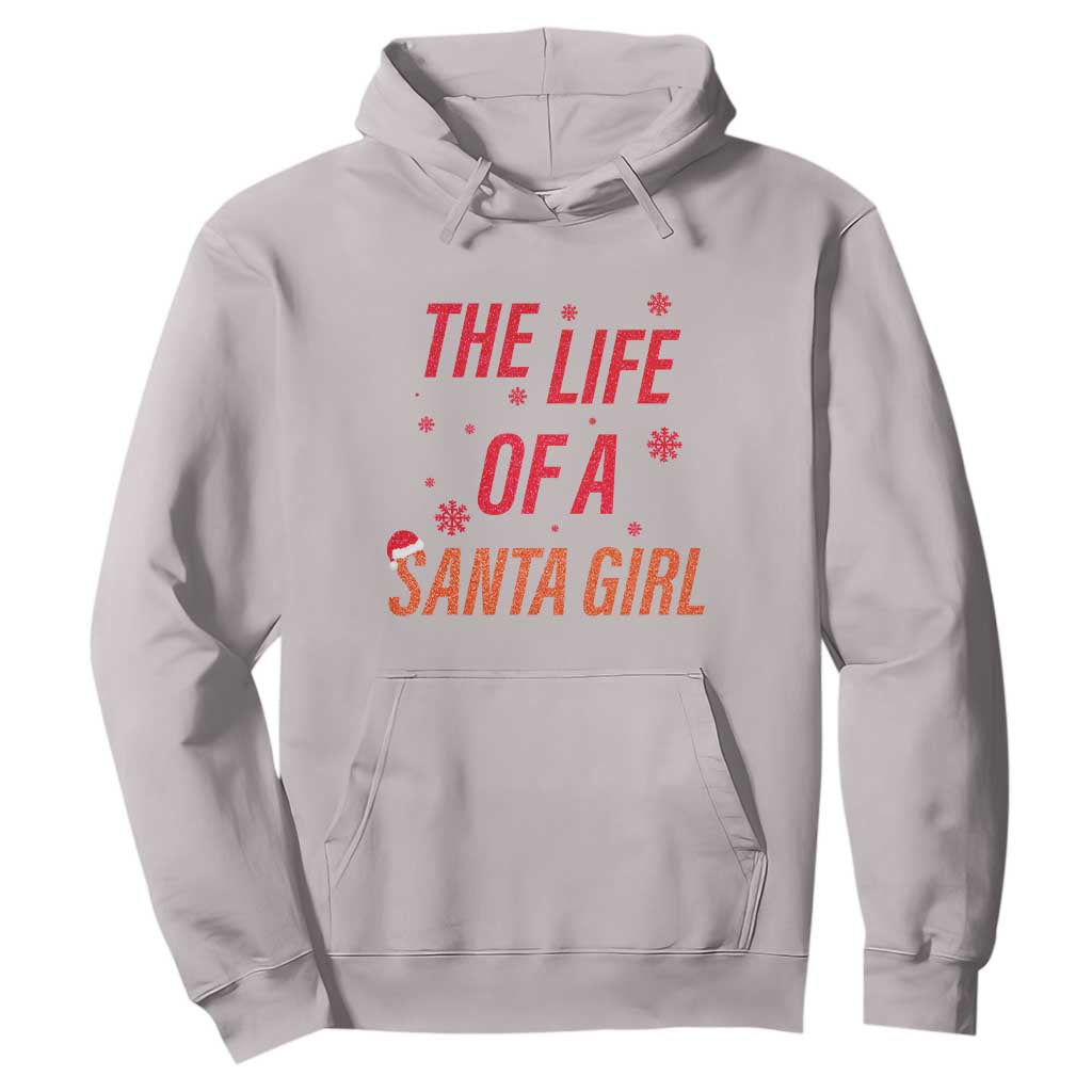 The Life Of A Santa Girl Hoodie Funny Christmas TS14 Ice Gray Print Your Wear
