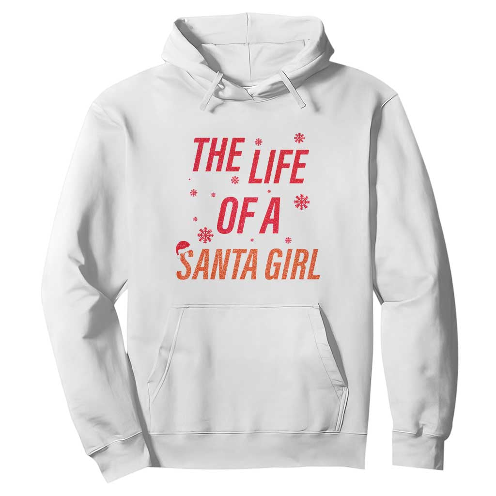 The Life Of A Santa Girl Hoodie Funny Christmas - Print Your Wear