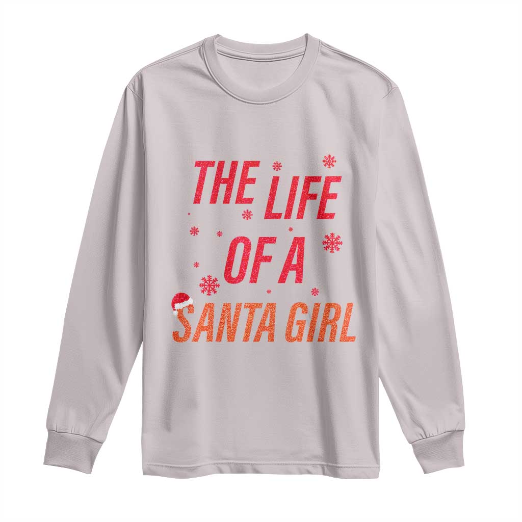 The Life Of A Santa Girl Long Sleeve Shirt Funny Christmas TS14 Ice Gray Print Your Wear