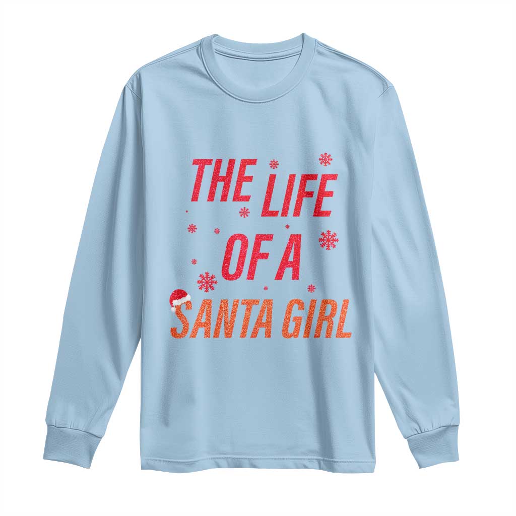 The Life Of A Santa Girl Long Sleeve Shirt Funny Christmas TS14 Light Blue Print Your Wear