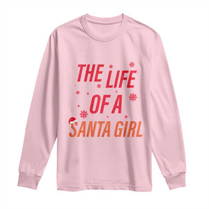 The Life Of A Santa Girl Long Sleeve Shirt Funny Christmas TS14 Light Pink Print Your Wear