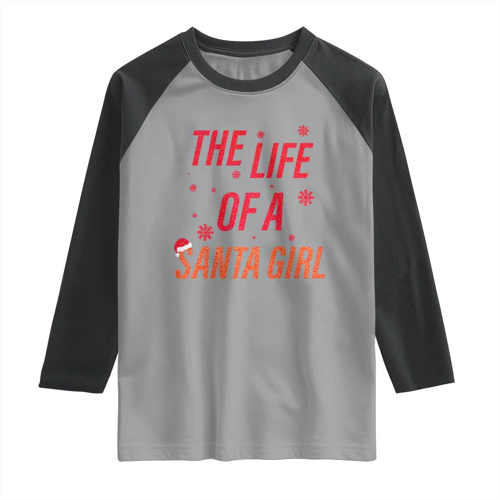 The Life Of A Santa Girl Raglan Shirt Funny Christmas TS14 Sport Gray Black Print Your Wear