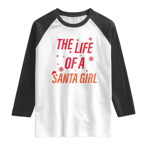 The Life Of A Santa Girl Raglan Shirt Funny Christmas TS14 White Black Print Your Wear