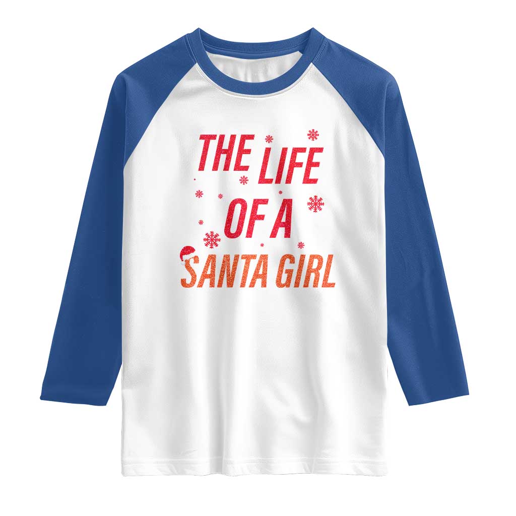 The Life Of A Santa Girl Raglan Shirt Funny Christmas TS14 White Royal Print Your Wear