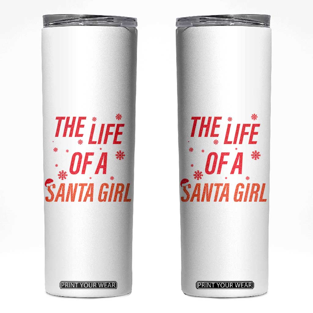 The Life Of A Santa Girl Skinny Tumbler Funny Christmas TS14 White Print Your Wear