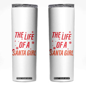 The Life Of A Santa Girl Skinny Tumbler Funny Christmas TS14 White Print Your Wear