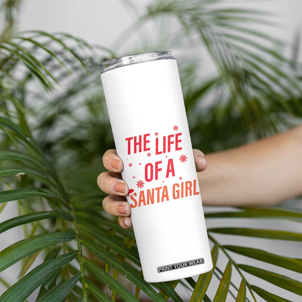 The Life Of A Santa Girl Skinny Tumbler Funny Christmas TS14 Print Your Wear