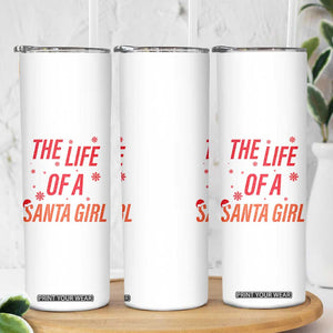 The Life Of A Santa Girl Skinny Tumbler Funny Christmas TS14 Print Your Wear