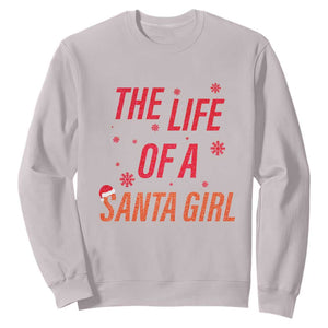 The Life Of A Santa Girl Sweatshirt Funny Christmas TS14 Ice Gray Print Your Wear
