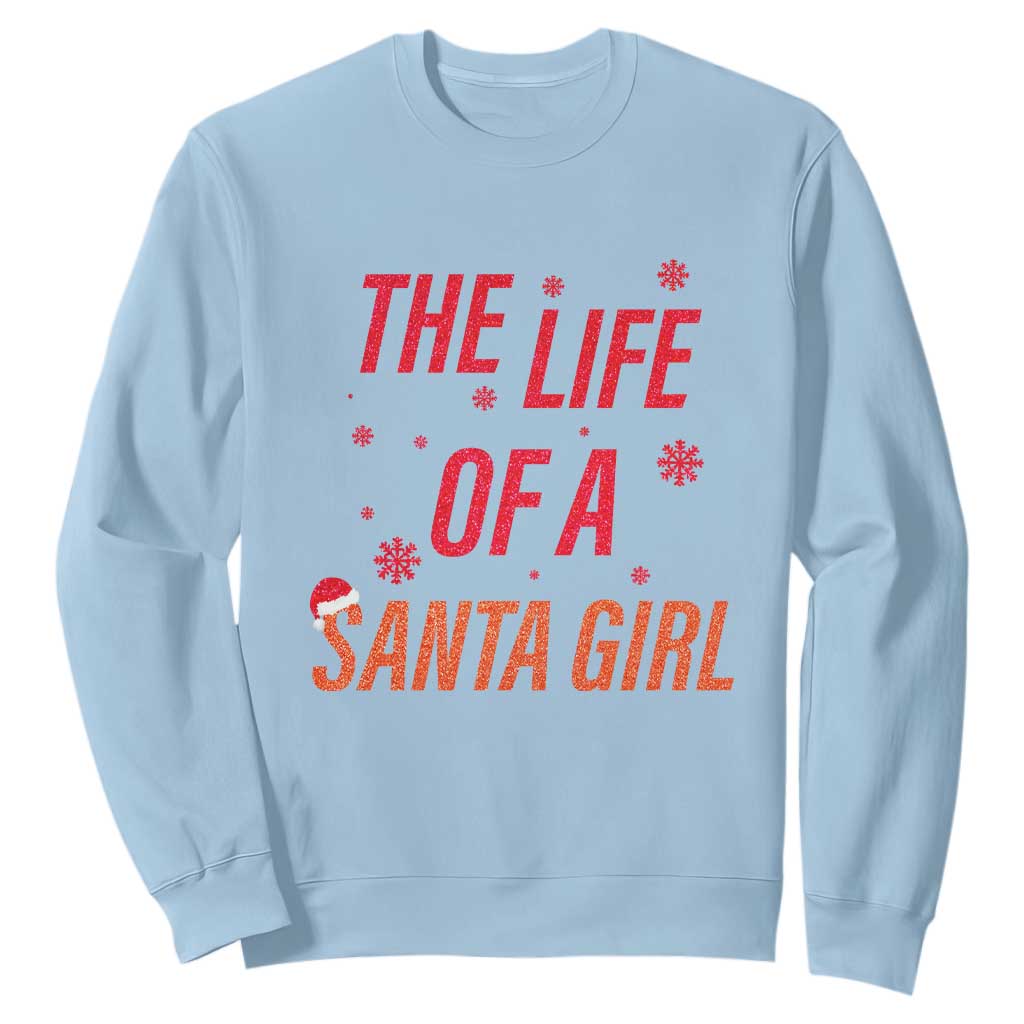 The Life Of A Santa Girl Sweatshirt Funny Christmas TS14 Light Blue Print Your Wear