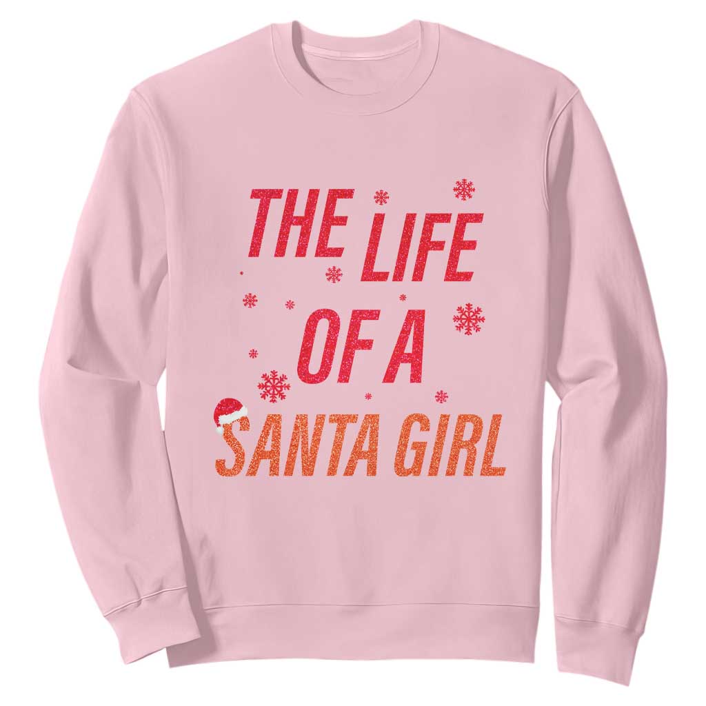 The Life Of A Santa Girl Sweatshirt Funny Christmas TS14 Light Pink Print Your Wear