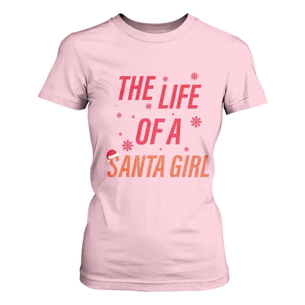 The Life Of A Santa Girl T Shirt For Women Funny Christmas TS14 Light Pink Print Your Wear