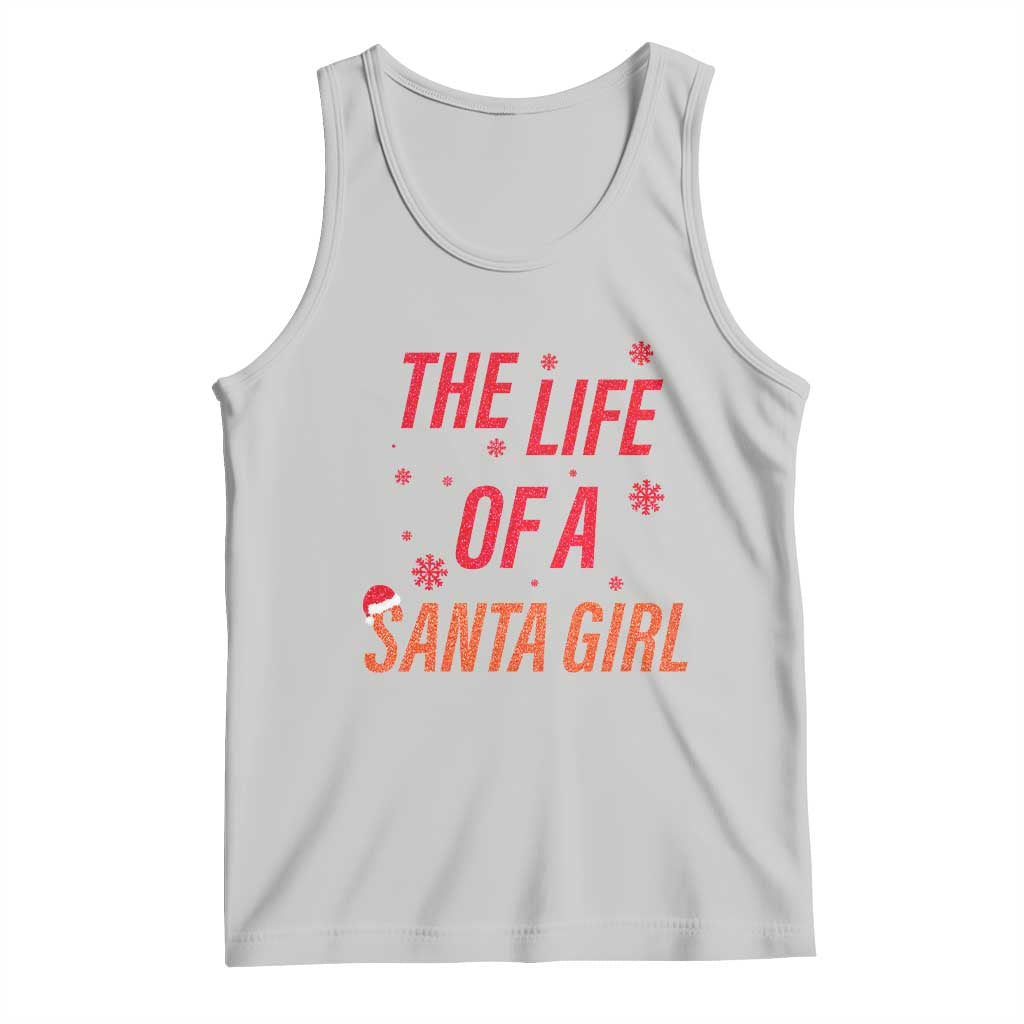 The Life Of A Santa Girl Tank Top Funny Christmas TS14 Ash Print Your Wear