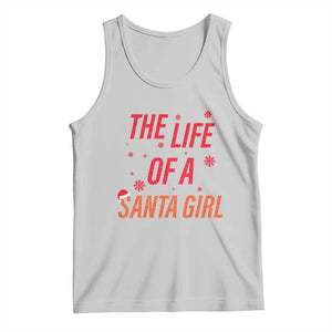 The Life Of A Santa Girl Tank Top Funny Christmas TS14 Ash Print Your Wear