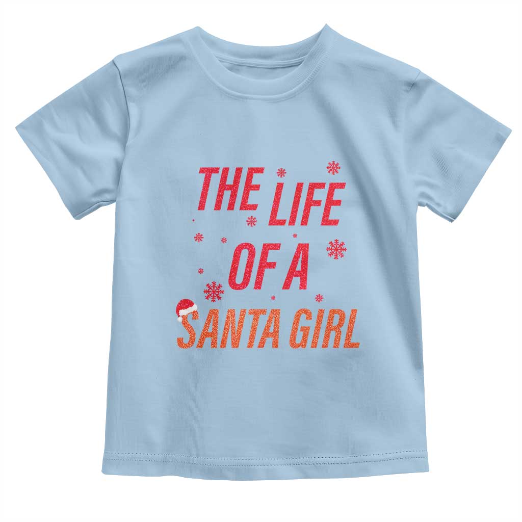 The Life Of A Santa Girl Toddler T Shirt Funny Christmas TS14 Light Blue Print Your Wear