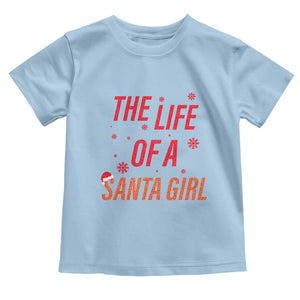 The Life Of A Santa Girl Toddler T Shirt Funny Christmas TS14 Light Blue Print Your Wear