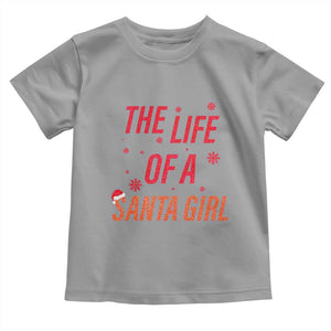 The Life Of A Santa Girl Toddler T Shirt Funny Christmas TS14 Sport Gray Print Your Wear