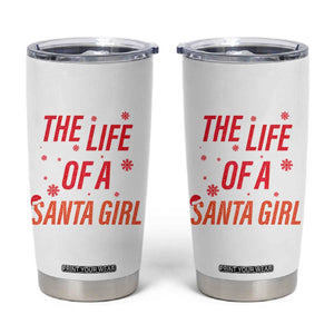 The Life Of A Santa Girl Tumbler Cup Funny Christmas TS14 White Print Your Wear