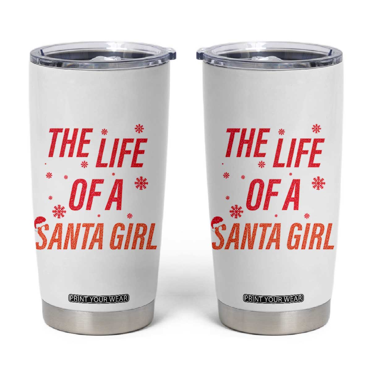 The Life Of A Santa Girl Tumbler Cup Funny Christmas TS14 White Print Your Wear